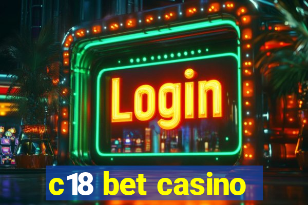 c18 bet casino